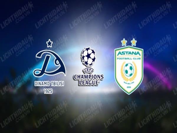 Nhận định Dinamo Tbilisi vs Astana, 23h00 ngày 19/7