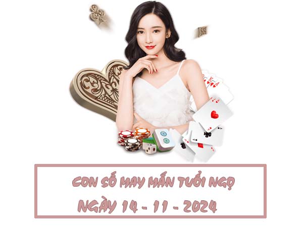 Con số may mắn tuổi Ngọ ngày 14/11/2024 thứ 5 hôm nay